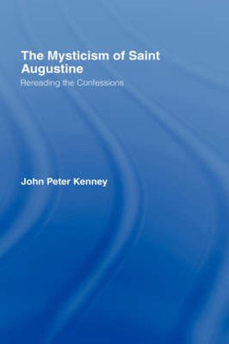 The Mysticism of Saint Augustine: Re-Reading the Confessions