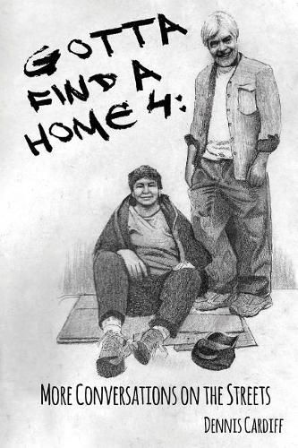 Cover image for Gotta Find a Home 4: More Conversations on the Streets