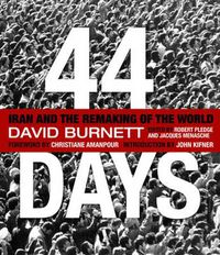 Cover image for 44 Days: Iran and the Remaking of the World