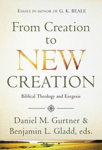 Cover image for From Creation to New Creation: Biblical Theology and Exegesis