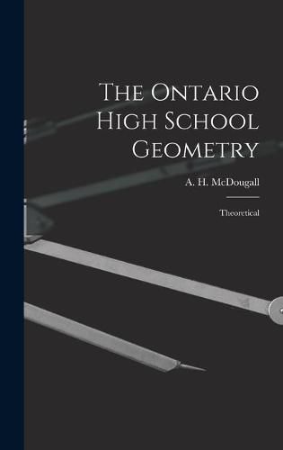 Cover image for The Ontario High School Geometry [microform]: Theoretical