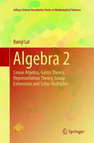 Cover image for Algebra 2: Linear Algebra, Galois Theory, Representation theory, Group extensions and Schur Multiplier