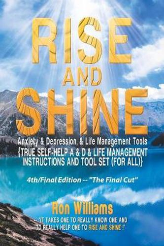 Cover image for Rise and Shine: Anxiety & Depression: {Self Help a & D & Life Management Instructions and Tool Set (For All}