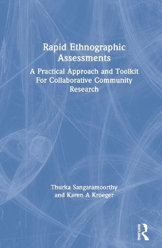 Cover image for Rapid Ethnographic Assessments: A Practical Approach and Toolkit For Collaborative Community Research