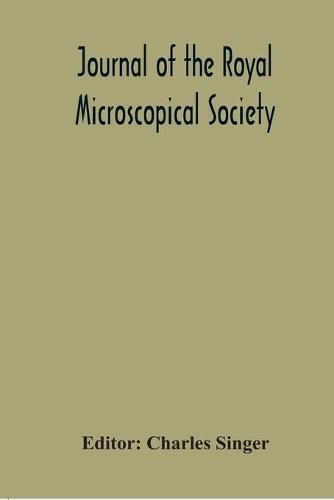 Cover image for Journal Of The Royal Microscopical Society; Containing Its Transactions And Proceedings And A Summary Of Current Researches Relating To Zoology And Botany (Principally Invertabrata And Cryptogamia) Microscopy For The Year 1921