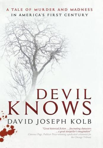 Cover image for Devil Knows: A Tale of Murder and Madness in America's First Century