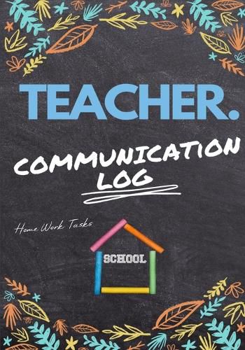 Teacher Communication Log: Log all Student, Parent, Emergency Contact and Medical/Health Details 7 x 10 Inch 110 Pages