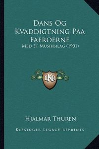 Cover image for Dans Og Kvaddigtning Paa Faeroerne: Med Et Musikbilag (1901)