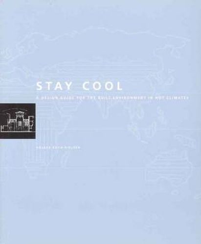 Cover image for Stay Cool: A Design Guide for the Built Environment in Hot Climates