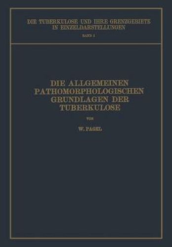 Cover image for Die Allgemeinen Pathomorphologischen Grundlagen Der Tuberkulose