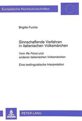 Cover image for Sinnschaffende Verfahren in italienischen Volksmaerchen: Vom  Re Porco  und anderen italienischen Volksmaerchen- Eine textlinguistische Interpretation