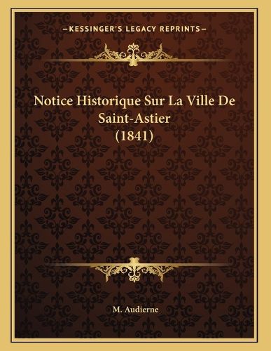 Notice Historique Sur La Ville de Saint-Astier (1841)