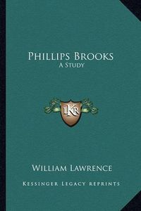 Cover image for Phillips Brooks: A Study