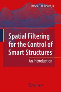 Cover image for Spatial Filtering for the Control of Smart Structures: An Introduction