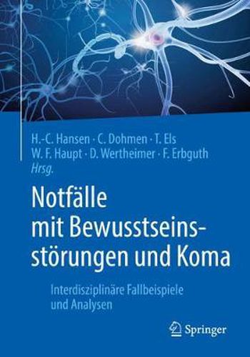 Notfalle Mit Bewusstseinsstoerungen Und Koma: Interdisziplinare Fallbeispiele Und Analysen