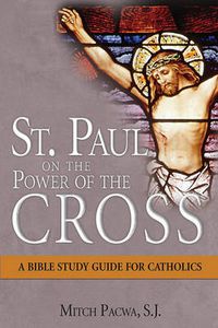 Cover image for St. Paul on the Power of the Cross: A Bible Study for Catholics