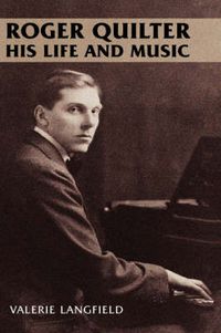 Cover image for Roger Quilter: His Life and Music