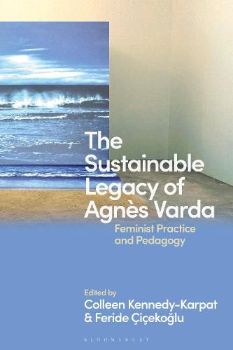 Cover image for The Sustainable Legacy of Agnes Varda: Feminist Practice and Pedagogy