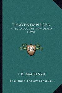 Cover image for Thayendanegea: A Historico-Military Drama (1898)