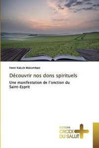 Cover image for Decouvrir nos dons spirituels