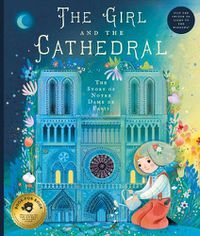 Cover image for The Girl and the Cathedral: The Story of Notre Dame De Paris