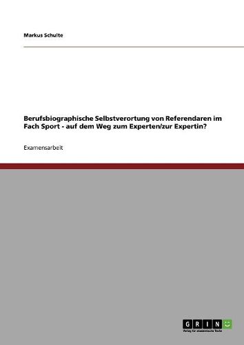 Cover image for Berufsbiographische Selbstverortung Von Referendaren Im Fach Sport - Auf Dem Weg Zum Experten/Zur Expertin?