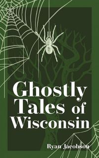 Cover image for Ghostly Tales of Wisconsin