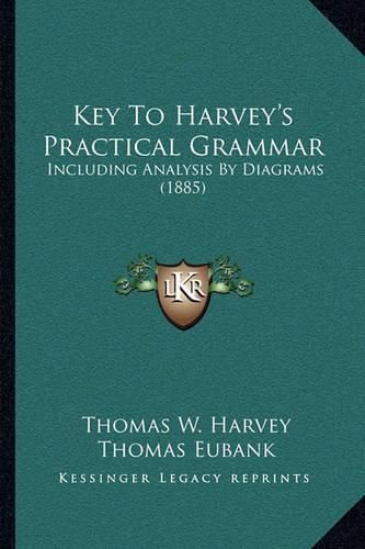 Cover image for Key to Harvey's Practical Grammar: Including Analysis by Diagrams (1885)