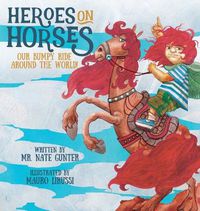 Cover image for Heroes on Horses Children's Book: Our bumpy ride around the world!