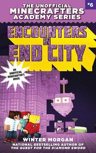 Cover image for Encounters in End City: The Unofficial Minecrafters Academy Series, Book Six