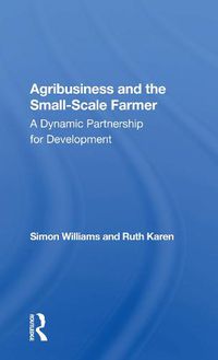 Cover image for Agribusiness and the Small-Scale Farmer A Dynamic Partnership for Development: A Dynamic Partnership For Development