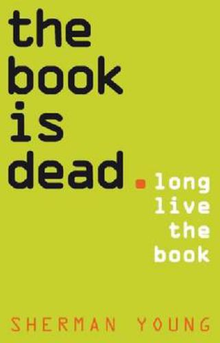 Cover image for The Book is Dead (Long Live the Book)