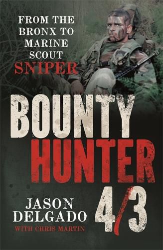 Cover image for Bounty Hunter 4/3: From the Bronx to Marine Scout Sniper