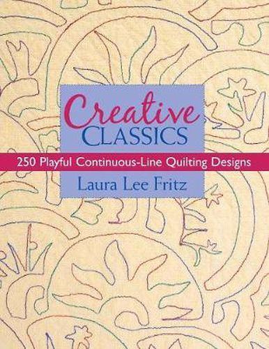 Cover image for Creative Classics-Print-on-Demand-Edition: 250 Playful Continuous-Line Quilting Designs