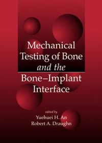 Cover image for Mechanical Testing of Bone and the Bone-Implant Interface