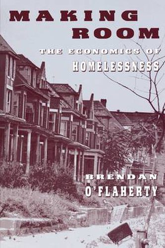 Cover image for Making Room: The Economics of Homelessness