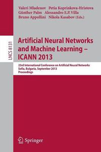 Cover image for Artificial Neural Networks and Machine Learning -- ICANN 2013: 23rd International Conference on Artificial Neural Networks, Sofia, Bulgaria, September 10-13, 2013, Proceedings