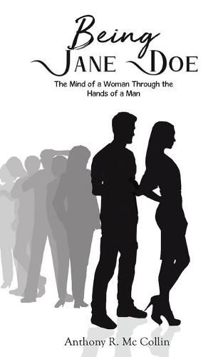 Being Jane Doe: The Mind of a Woman Through the Hands of a Man