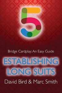 Cover image for Bridge Cardplay: An Easy Guide - 5. Establishing Long Suits