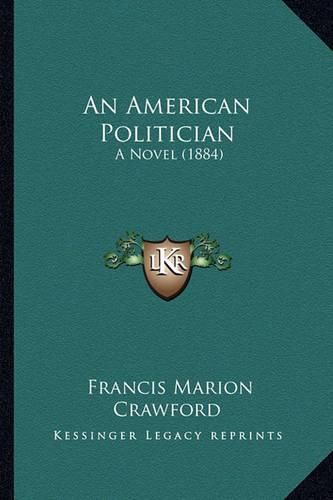 An American Politician: A Novel (1884)