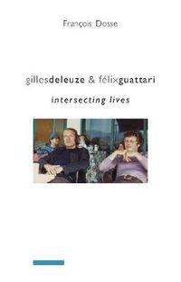 Cover image for Gilles Deleuze and Felix Guattari: Intersecting Lives