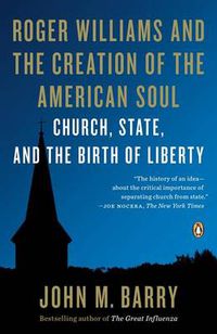 Cover image for Roger Williams and the Creation of the American Soul: Church, State, and the Birth of Liberty