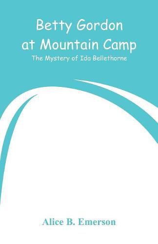 Cover image for Betty Gordon at Mountain Camp: The Mystery of Ida Bellethorne