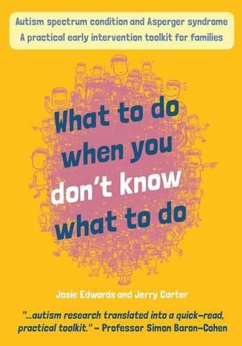 Autism spectrum condition and Asperger syndrome: what to do when you don't know what to do!: A practical early intervention toolkit for families