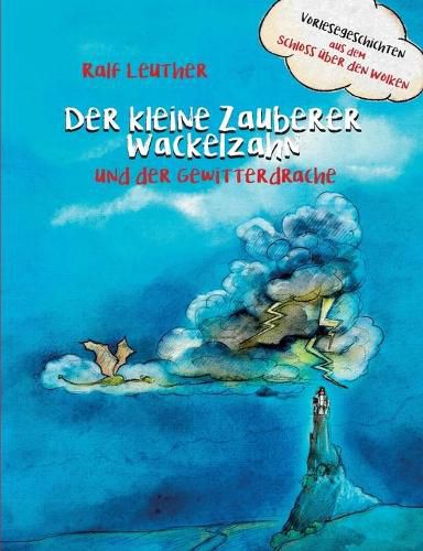 Cover image for Vorlesegeschichten aus dem Schloss uber den Wolken: Der kleine Zauberer Wackelzahn und der Gewitterdrache