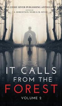 Cover image for It Calls From The Forest: Volume Two - More Terrifying Tales From The Woods