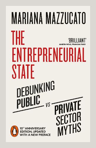 Cover image for The Entrepreneurial State: Debunking Public vs. Private Sector Myths