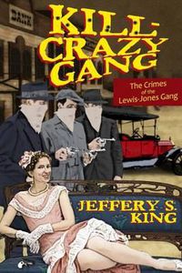 Cover image for Kill Crazy Gang: The Crimes of the Lewis-Jones Gang