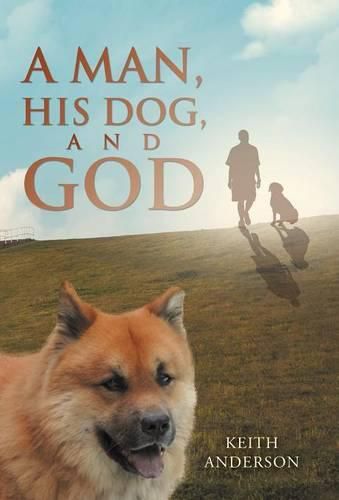 Cover image for A Man, His Dog, and God