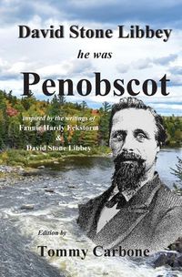 Cover image for David Stone Libbey - He Was Penobscot